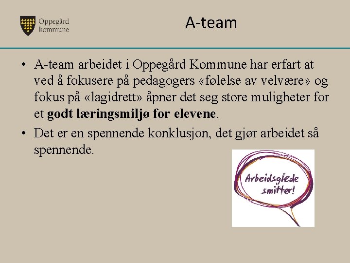 A-team • A-team arbeidet i Oppegård Kommune har erfart at ved å fokusere på