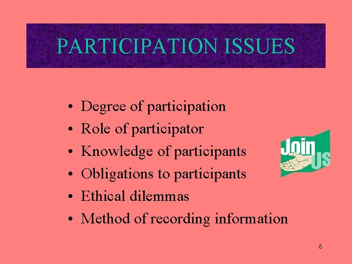 PARTICIPATION ISSUES • • • Degree of participation Role of participator Knowledge of participants