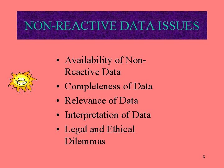 NON-REACTIVE DATA ISSUES • Availability of Non. Reactive Data • Completeness of Data •