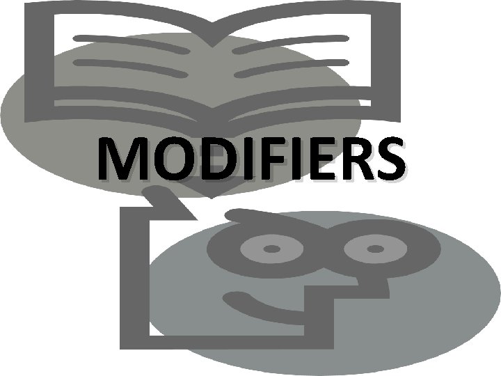 MODIFIERS 