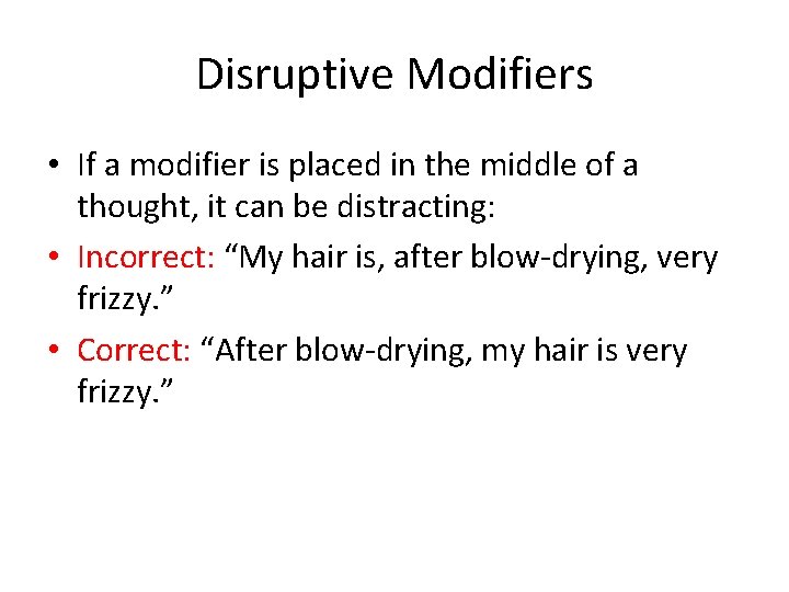 Disruptive Modifiers • If a modifier is placed in the middle of a thought,