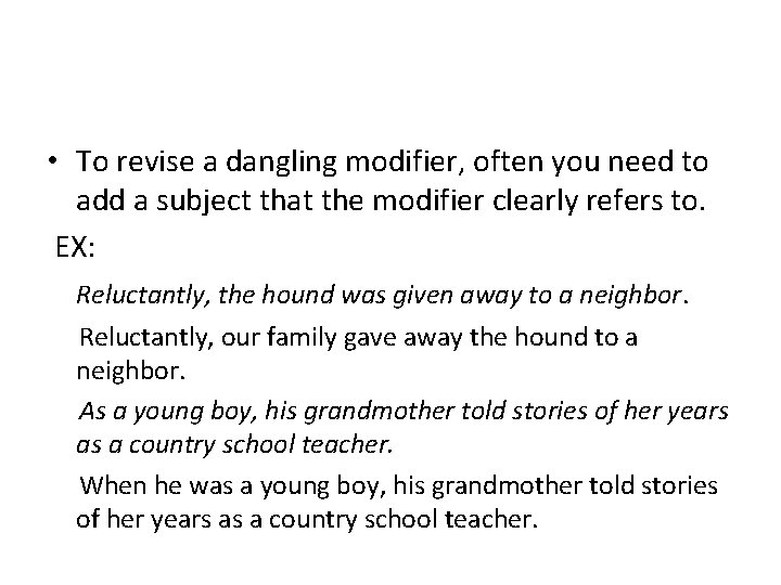  • To revise a dangling modifier, often you need to add a subject