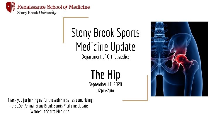 Stony Brook Sports Medicine Update Department of Orthopaedics The Hip September 11, 2020 12