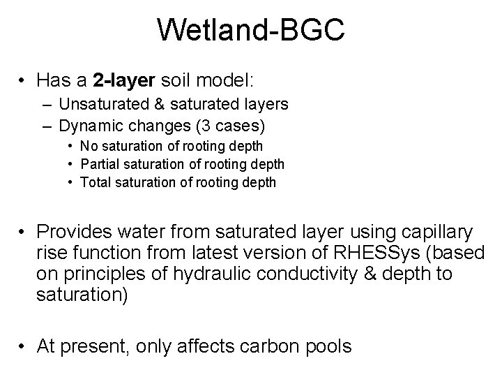 Wetland-BGC • Has a 2 -layer soil model: – Unsaturated & saturated layers –