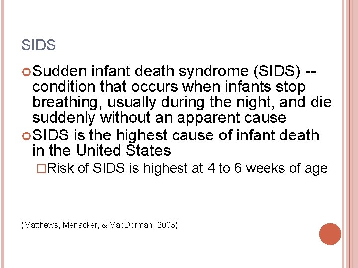 SIDS Sudden infant death syndrome (SIDS) -condition that occurs when infants stop breathing, usually