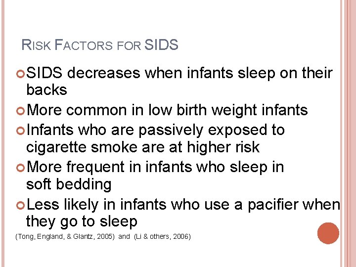 RISK FACTORS FOR SIDS decreases when infants sleep on their backs More common in