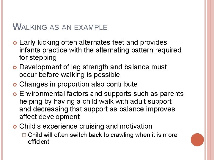 WALKING AS AN EXAMPLE Early kicking often alternates feet and provides infants practice with