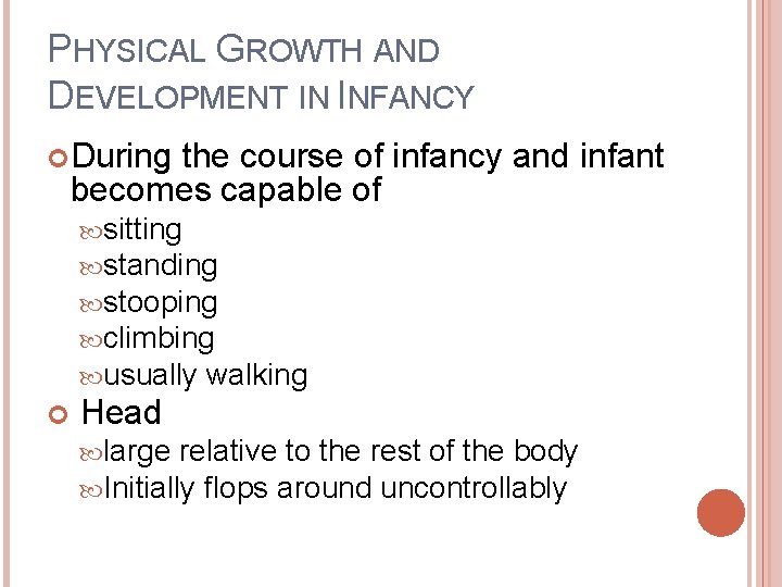 PHYSICAL GROWTH AND DEVELOPMENT IN INFANCY During the course of infancy and infant becomes