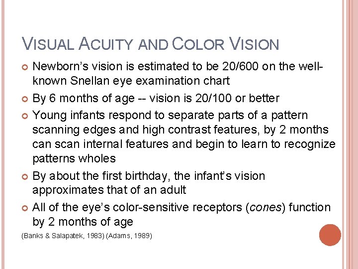 VISUAL ACUITY AND COLOR VISION Newborn’s vision is estimated to be 20/600 on the