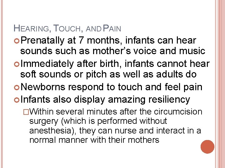 HEARING, TOUCH, AND PAIN Prenatally at 7 months, infants can hear sounds such as