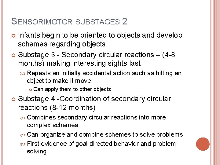 SENSORIMOTOR SUBSTAGES 2 Infants begin to be oriented to objects and develop schemes regarding