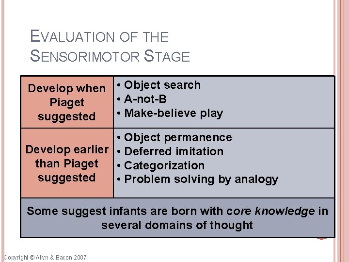 EVALUATION OF THE SENSORIMOTOR STAGE Develop when • Object search • A-not-B Piaget •