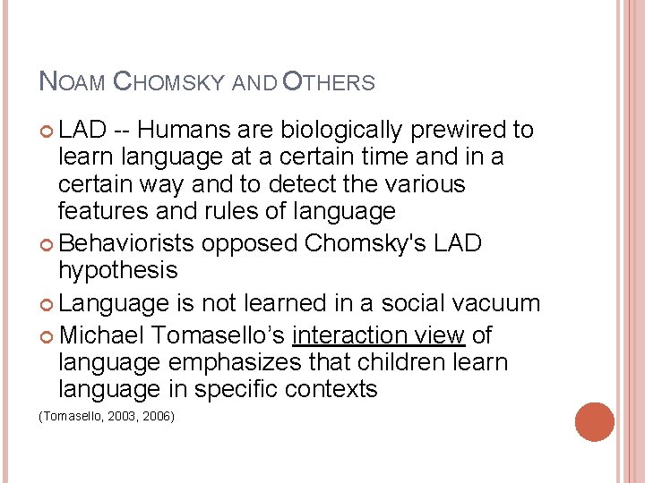 NOAM CHOMSKY AND OTHERS LAD -- Humans are biologically prewired to learn language at