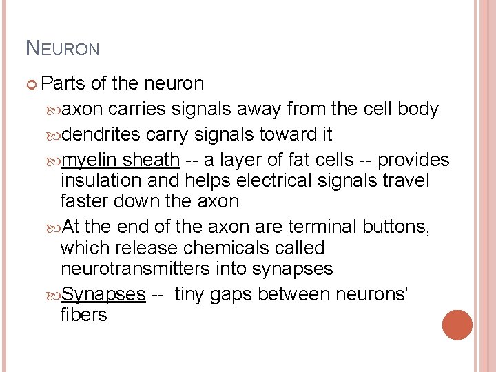 NEURON Parts of the neuron axon carries signals away from the cell body dendrites