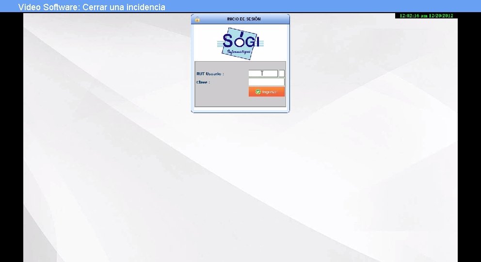 Video Software: Cerrar una incidencia Contenido: 1. Introducción 2. Inicio 3. 12514243 4. •