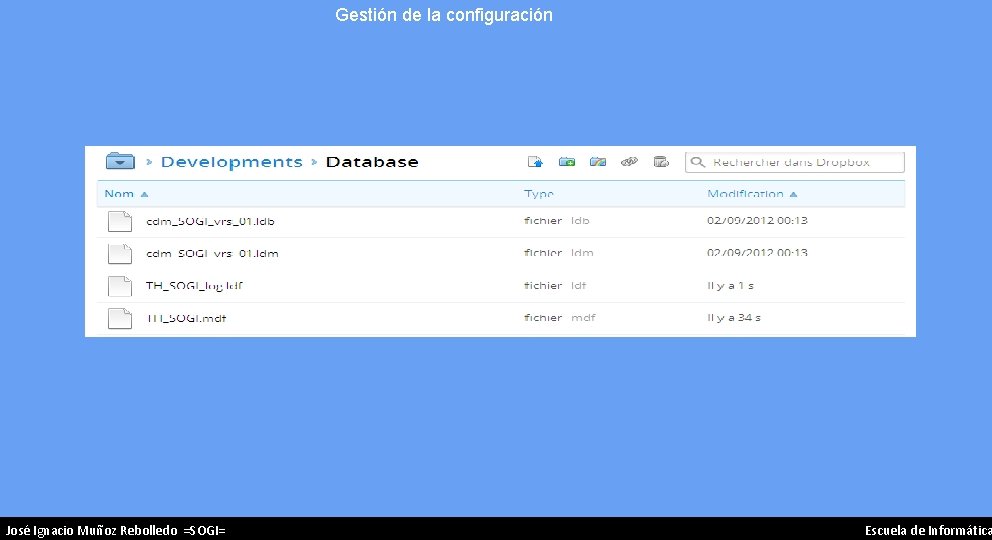 Gestión de la configuración José Ignacio Muñoz Rebolledo =SOGI= 44 Escuela de Informática 