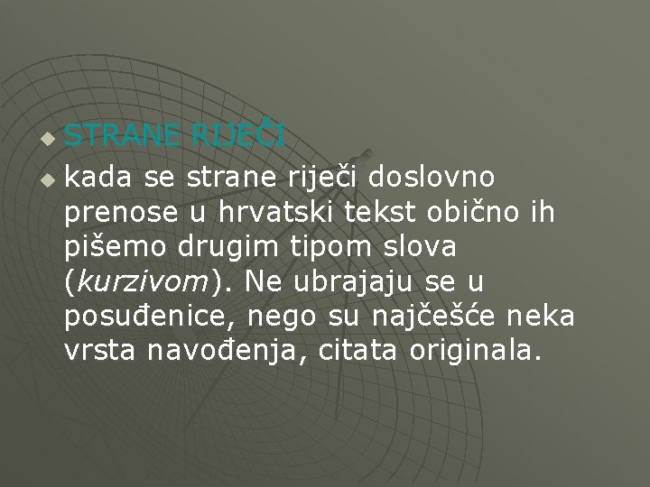 STRANE RIJEČI u kada se strane riječi doslovno prenose u hrvatski tekst obično ih