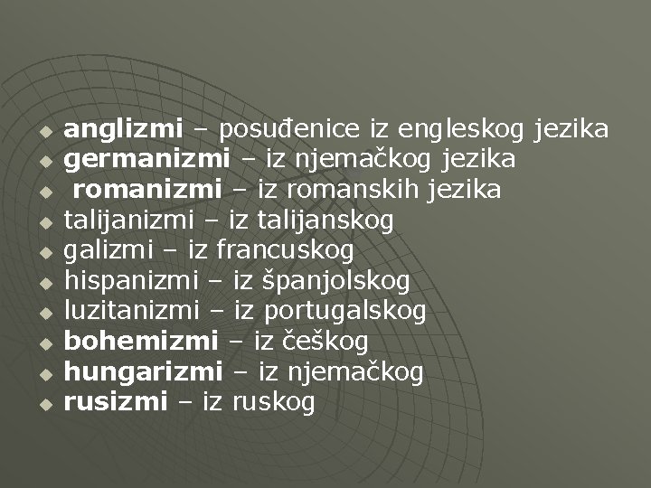 u u u u u anglizmi – posuđenice iz engleskog jezika germanizmi – iz u u u u u anglizmi – posuđenice iz engleskog jezika germanizmi – iz