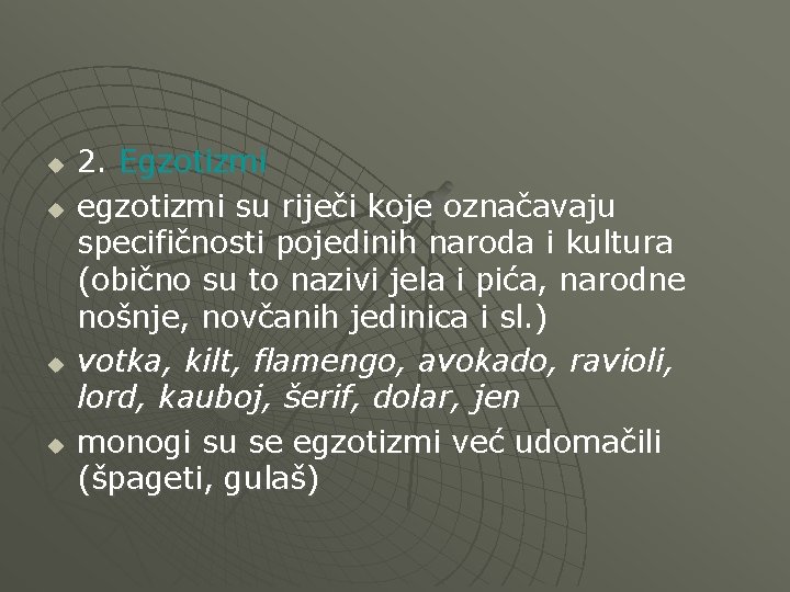 u u 2. Egzotizmi egzotizmi su riječi koje označavaju specifičnosti pojedinih naroda i kultura