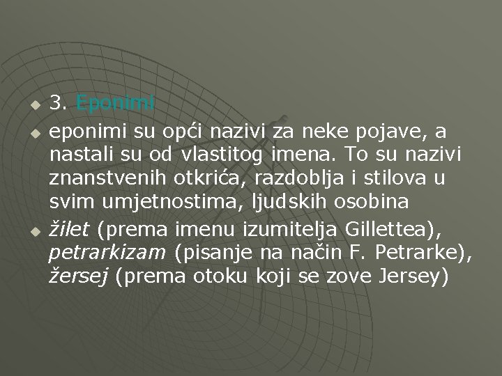 u u u 3. Eponimi eponimi su opći nazivi za neke pojave, a nastali