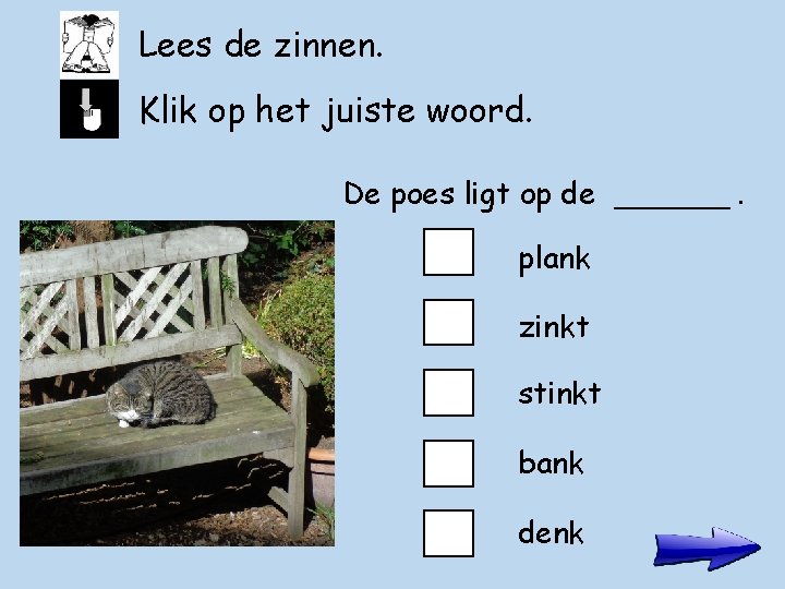 Lees de zinnen. Klik op het juiste woord. De poes ligt op de ______.