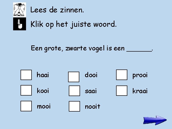 Lees de zinnen. Klik op het juiste woord. Een grote, zwarte vogel is een