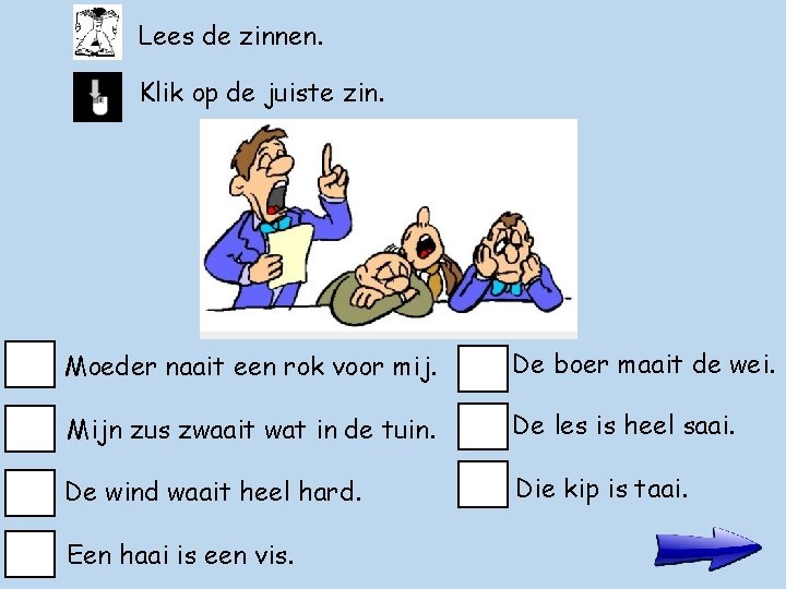 Lees de zinnen. Klik op de juiste zin. Moeder naait een rok voor mij.