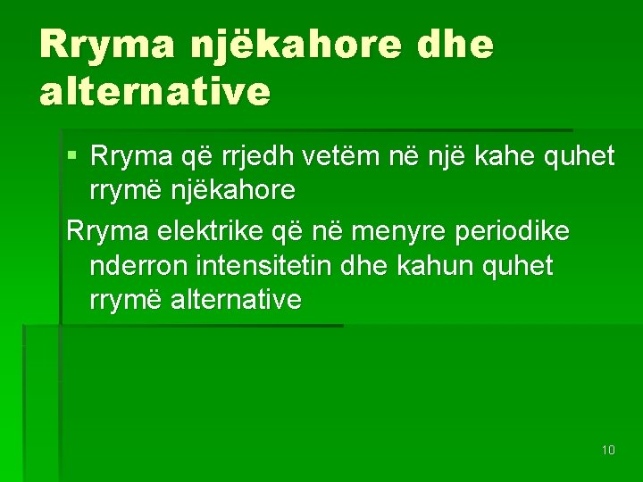 Rryma njëkahore dhe alternative § Rryma që rrjedh vetëm në një kahe quhet rrymë