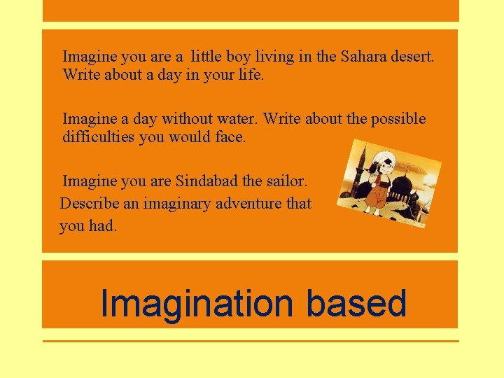 • Imagine you are a little boy living in the Sahara desert. Write • Imagine you are a little boy living in the Sahara desert. Write