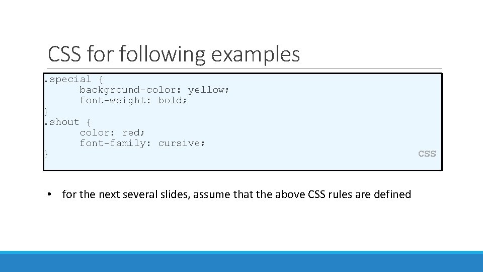 CSS for following examples. special { background-color: yellow; font-weight: bold; }. shout { color: