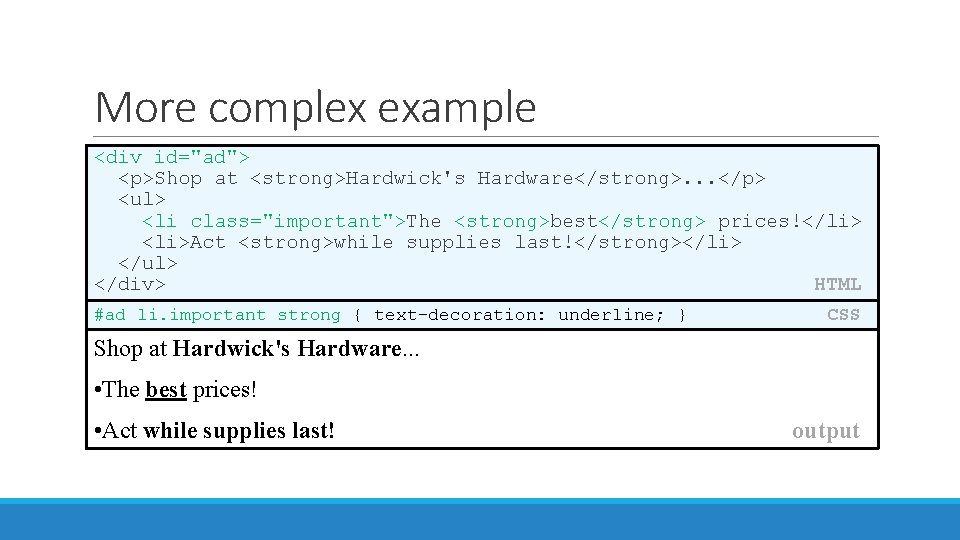 More complex example <div id="ad"> <p>Shop at <strong>Hardwick's Hardware</strong>. . . </p> <ul> <li