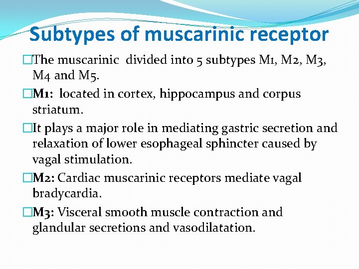 Subtypes of muscarinic receptor �The muscarinic divided into 5 subtypes M 1, M 2,