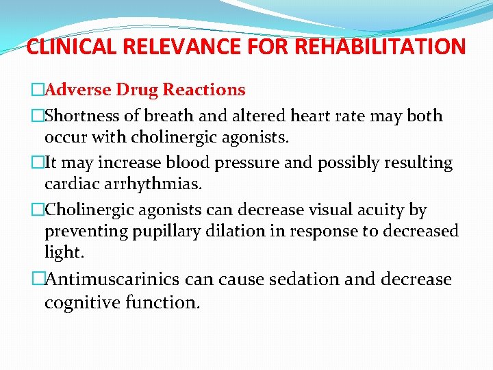 CLINICAL RELEVANCE FOR REHABILITATION �Adverse Drug Reactions �Shortness of breath and altered heart rate