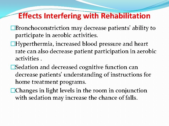 Effects Interfering with Rehabilitation �Bronchoconstriction may decrease patients' ability to participate in aerobic activities.