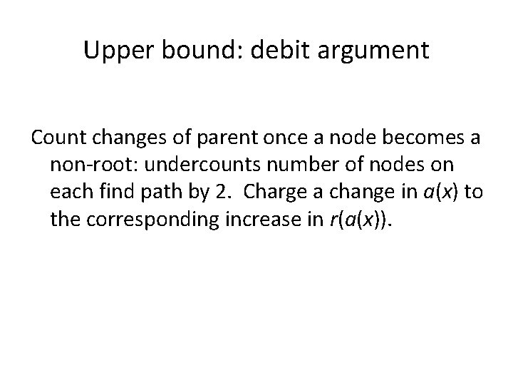 Upper bound: debit argument Count changes of parent once a node becomes a non-root: