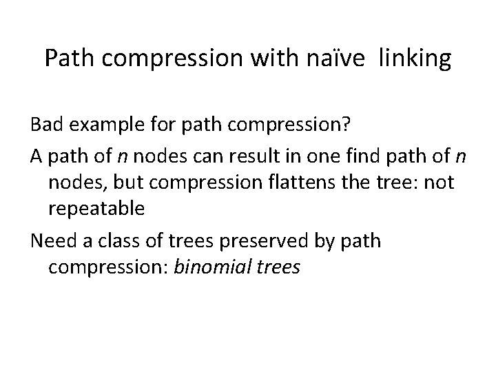 Path compression with naïve linking Bad example for path compression? A path of n