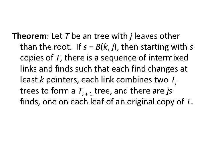 Theorem: Let T be an tree with j leaves other than the root. If