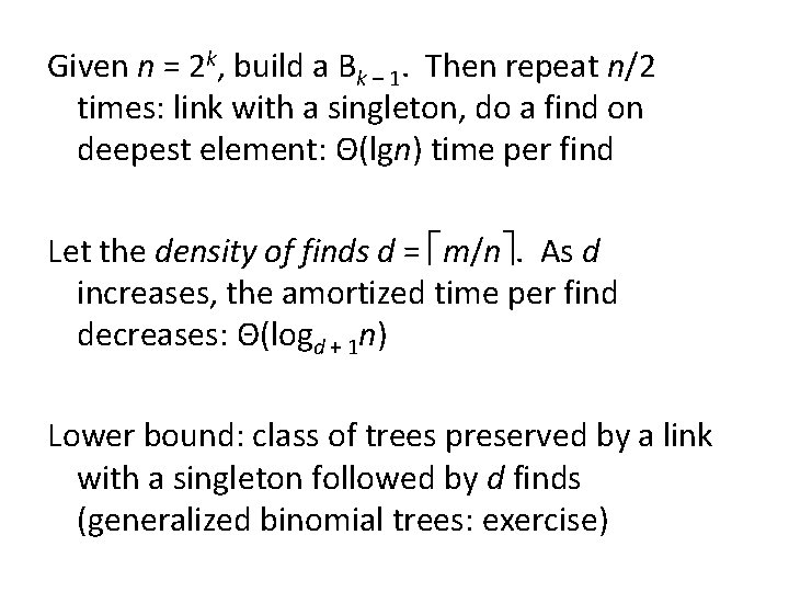 Given n = 2 k, build a Bk – 1. Then repeat n/2 times: