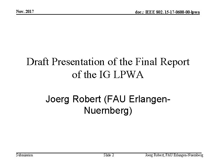 Nov. 2017 doc. : IEEE 802. 15 -17 -0600 -00 -lpwa Draft Presentation of