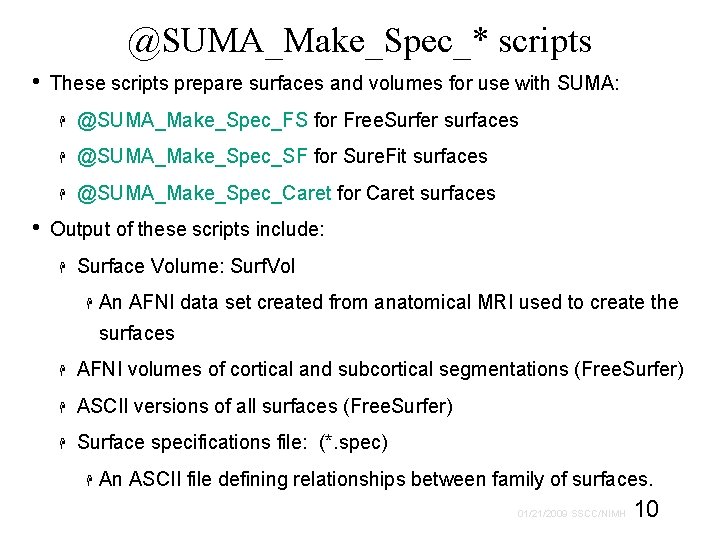 @SUMA_Make_Spec_* scripts • • These scripts prepare surfaces and volumes for use with SUMA: