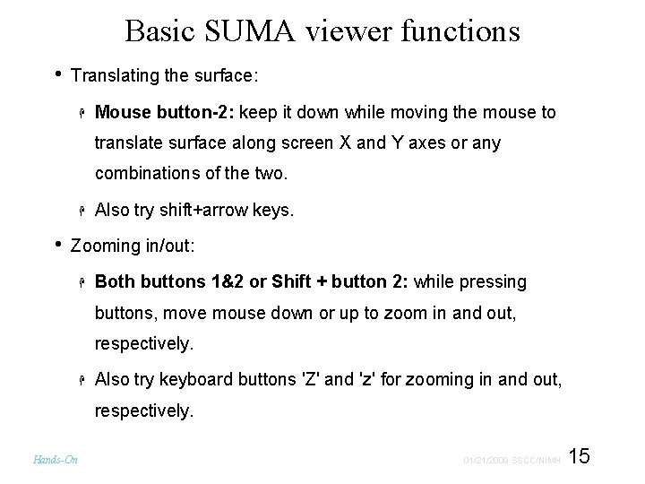 Basic SUMA viewer functions • Translating the surface: Mouse button-2: keep it down while