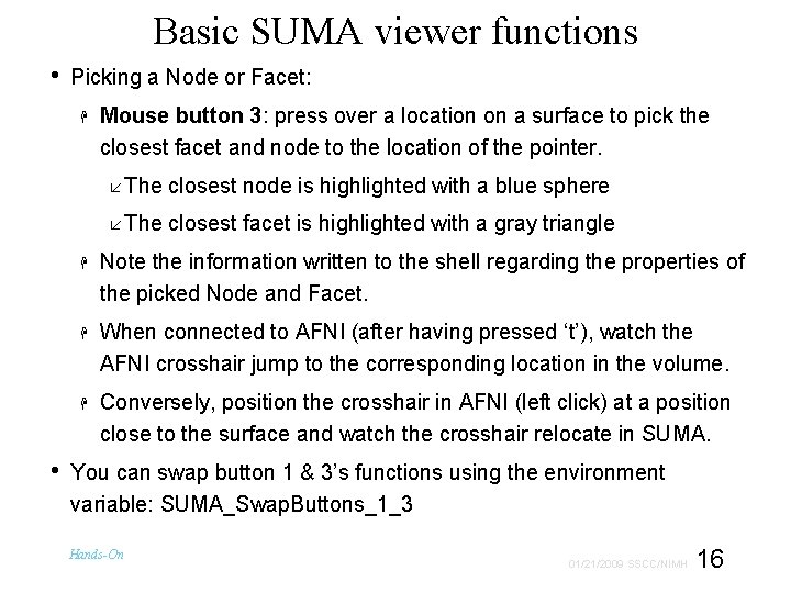 Basic SUMA viewer functions • Picking a Node or Facet: • Mouse button 3: