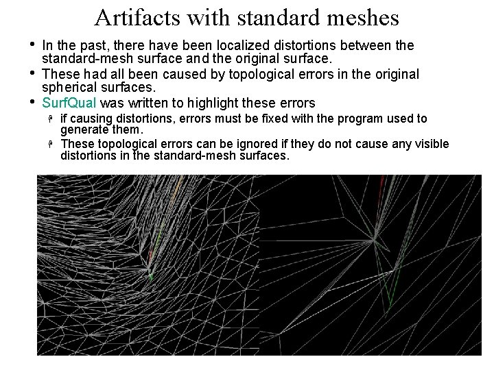 Artifacts with standard meshes • • • In the past, there have been localized