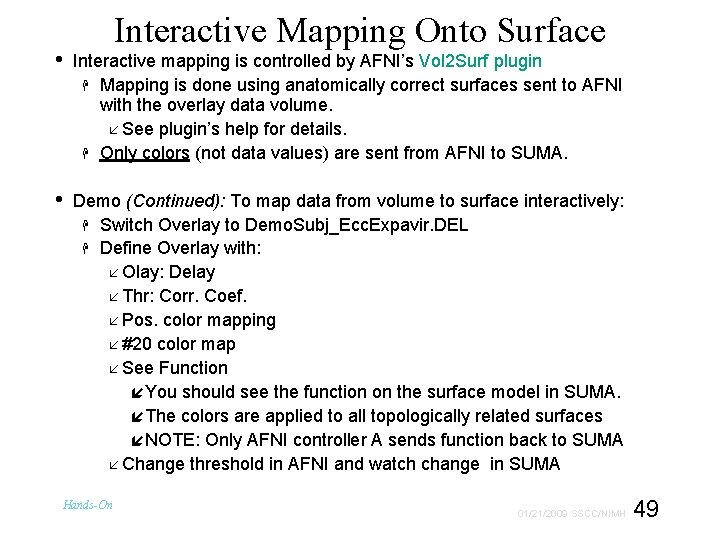 Interactive Mapping Onto Surface • Interactive mapping is controlled by AFNI’s Vol 2 Surf