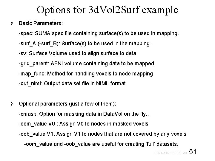 Options for 3 d. Vol 2 Surf example Basic Parameters: -spec: SUMA spec file