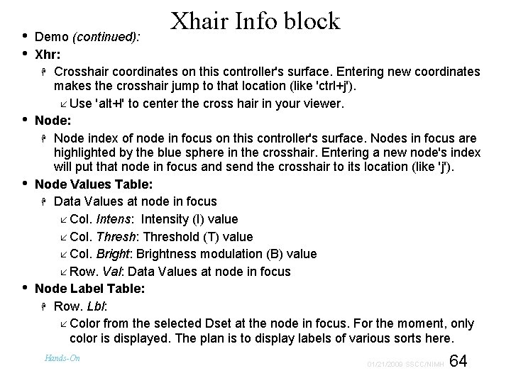  • • • Xhair Info block Demo (continued): Xhr: Crosshair coordinates on this