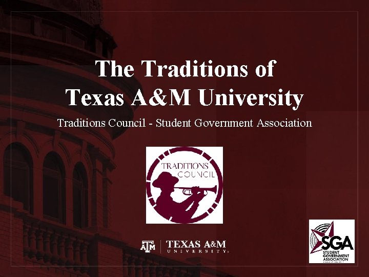 The Traditions of Texas A&M University Traditions Council - Student Government Association 