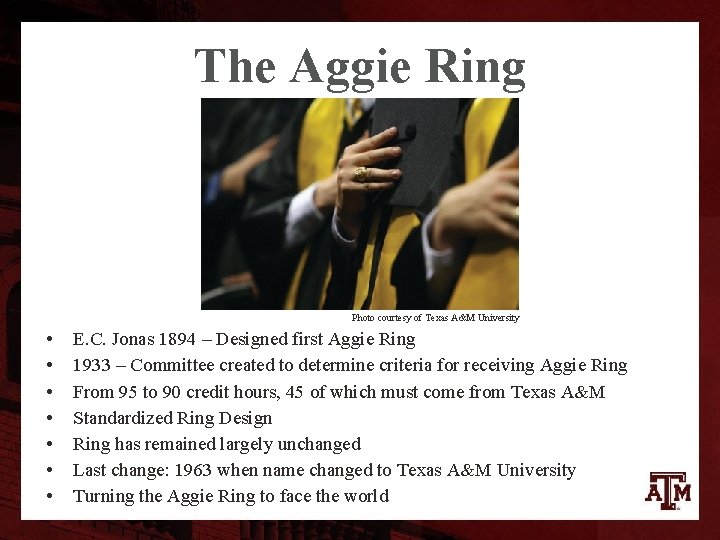 The Aggie Ring Photo courtesy of Texas A&M University • • E. C. Jonas
