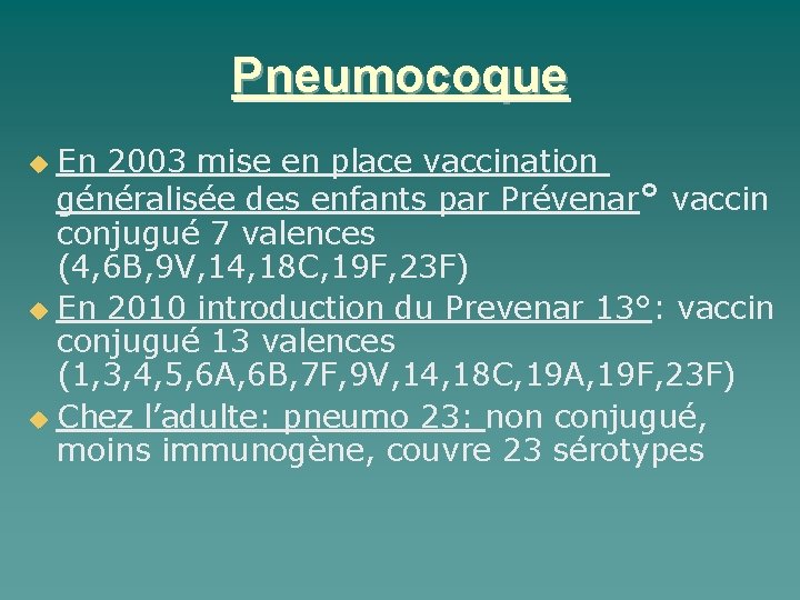 Pneumocoque En 2003 mise en place vaccination généralisée des enfants par Prévenar° vaccin conjugué
