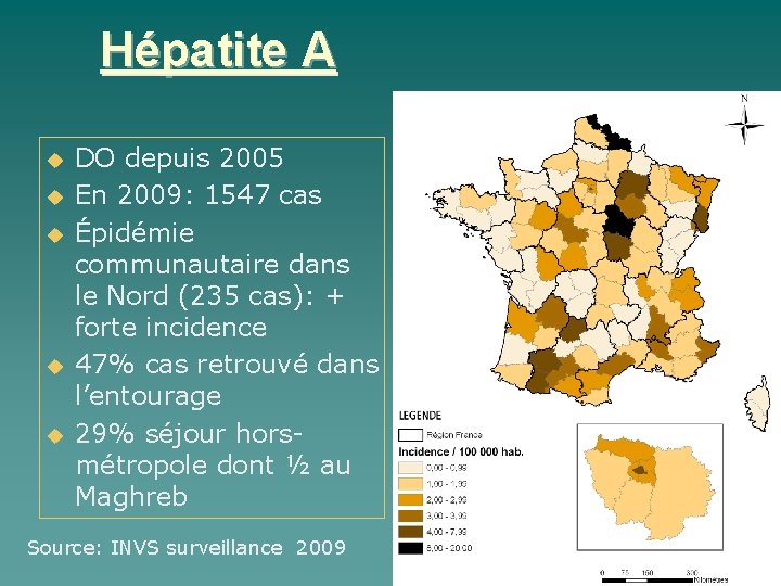 Hépatite A DO depuis 2005 En 2009: 1547 cas Épidémie communautaire dans le Nord